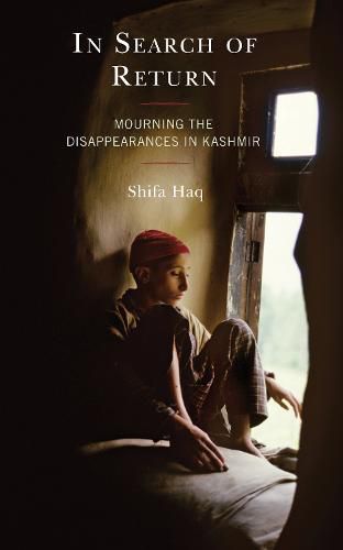 Cover image for In Search of Return: Mourning the Disappearances in Kashmir