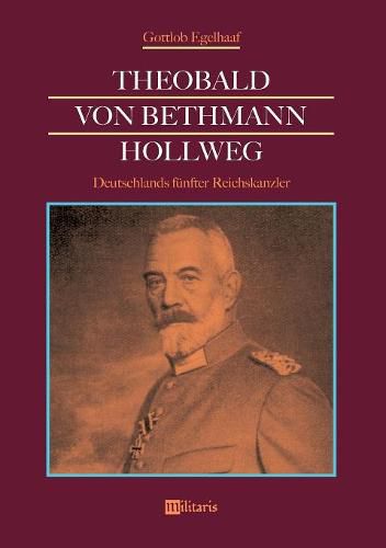 Cover image for Theobald von Bethmann Hollweg - Deutschlands funfter Reichskanzler