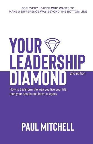 Your Leadership Diamond: Transform Your Life, Lead Your People and Leave a Legacy