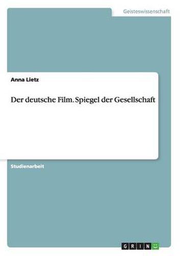 Cover image for Der deutsche Film. Spiegel der Gesellschaft