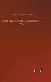 Cover image for Great Britain and the American Civil War