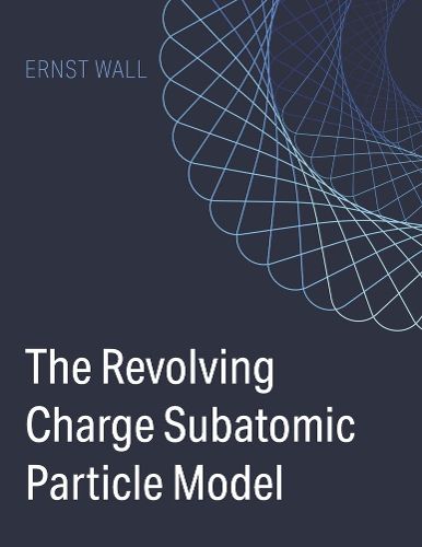 Cover image for The Revolving Charge Particle Model