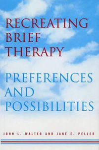 Cover image for Recreating Brief Therapy Preferences and Possibilities