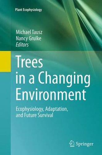 Cover image for Trees in a Changing Environment: Ecophysiology, Adaptation, and Future Survival