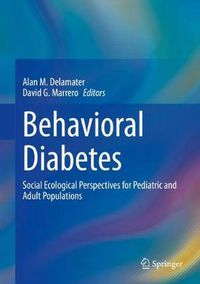 Cover image for Behavioral Diabetes: Social Ecological Perspectives for  Pediatric and Adult Populations