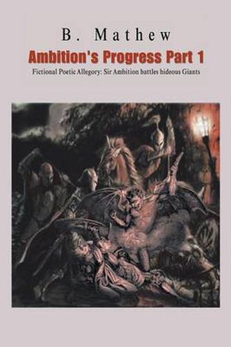 Cover image for Ambition's Progress Part 1: Fictional Poetic Allegory Sir Ambition Battles Hideous Giants