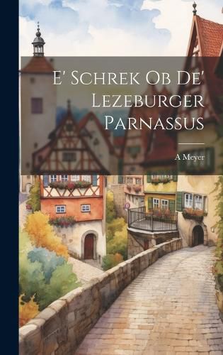 Cover image for E' Schrek Ob De' Lezeburger Parnassus