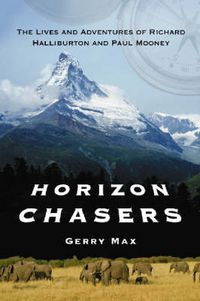 Cover image for Horizon Chasers: The Lives and Adventures of Richard Halliburton and Paul Mooney