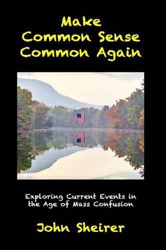 Make Common Sense Common Again: Exploring Current Events in the Age of Mass Confusion