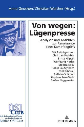 Von Wegen: Luegenpresse: Analysen Und Ansichten Zur Renaissance Eines Kampfbegriffs