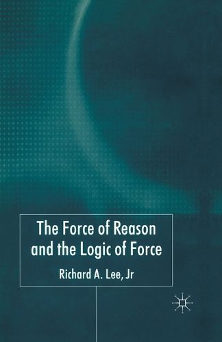 Cover image for The Force of Reason and the Logic of Force