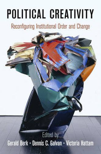 Cover image for Political Creativity: Reconfiguring Institutional Order and Change