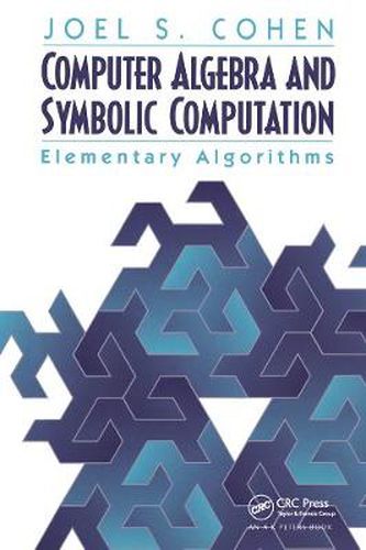 Cover image for Computer Algebra and Symbolic Computation: Elementary Algorithms