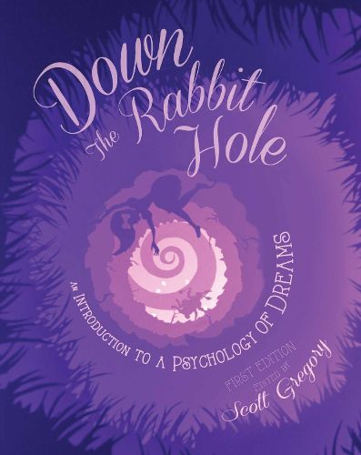 Cover image for Down the Rabbit Hole: An Introduction to a Psychology of Dreams