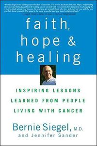 Cover image for Faith, Hope and Healing: Inspiring Lessons Learned from People Living with Cancer