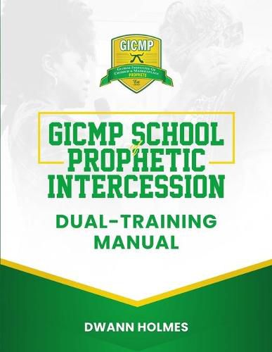 Cover image for GICMP School of Prophetic Intercession Dual-Training Manual