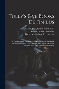 Cover image for Tully's Five Books de Finibus