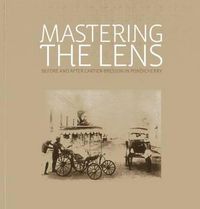 Cover image for Mastering the Lens: Before and After Cartier-Bresson in Pondicherry