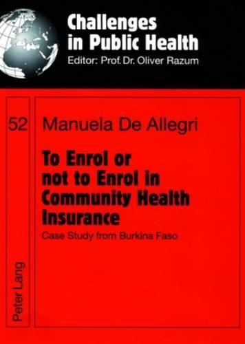Cover image for To Enrol or Not to Enrol in Community Health Insurance: Case Study from Burkina Faso
