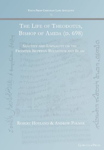 The Life of Theodotus, Bishop of Amida (d. 698): Sanctity and Liminality on the Frontier Between Byzantium and Islam