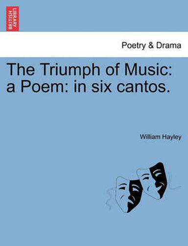 Cover image for The Triumph of Music: A Poem: In Six Cantos.