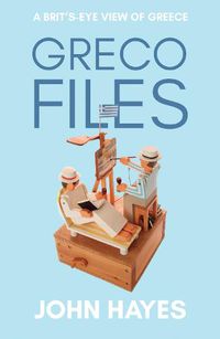 Cover image for Greco Files: A Brit's-Eye View of Greece