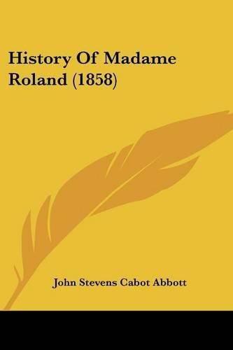 Cover image for History Of Madame Roland (1858)