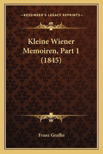 Cover image for Kleine Wiener Memoiren, Part 1 (1845)