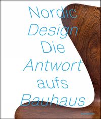 Cover image for Nordic Design: The Response to the Bauhaus