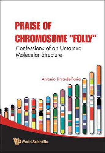 Praise Of Chromosome  Folly : Confessions Of An Untamed Molecular Structure