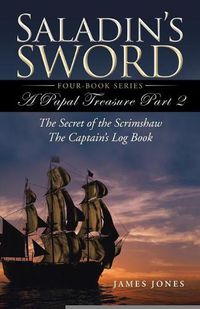 Cover image for Saladin's Sword: A Papal Treasure Part 2 - The Secret of the Scrimshaw - The Captain's Log Book