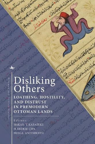 Cover image for Disliking Others: Loathing, Hostility, and Distrust in Premodern Ottoman Lands