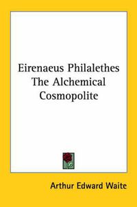 Cover image for Eirenaeus Philalethes the Alchemical Cosmopolite