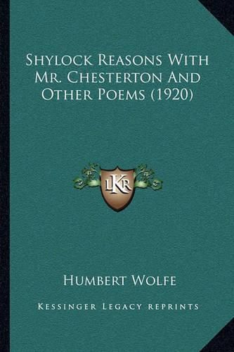 Shylock Reasons with Mr. Chesterton and Other Poems (1920)