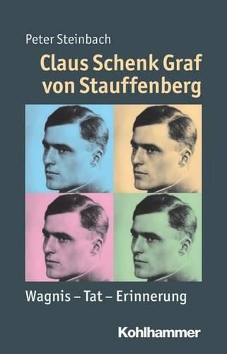 Cover image for Claus Schenk Graf Von Stauffenberg: Wagnis - Tat - Erinnerung