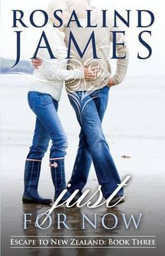 Cover image for Just for Now: Escape to New Zealand Book Three