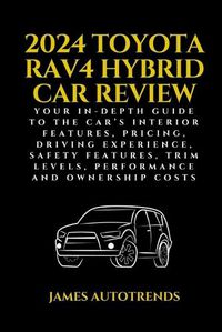 Cover image for 2024 Toyota Rav4 Hybrid Car Review