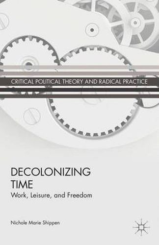 Cover image for Decolonizing Time: Work, Leisure, and Freedom