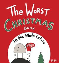 Cover image for The Worst Christmas Book in the Whole Entire World