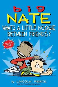 Cover image for Big Nate: What's a Little Noogie Between Friends?