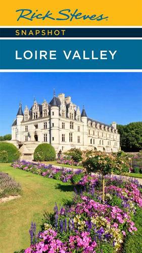 Rick Steves Snapshot Loire Valley (Sixth Edition)