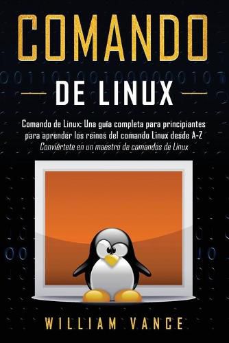 Comando de Linux: Una guia completa para principiantes para aprender los reinos del comando Linux desde A-Z