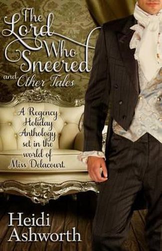 Cover image for The Lord Who Sneered and Other Tales: A Regency Holiday Anthology Set in the World of Miss Delacourt