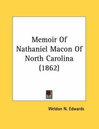 Cover image for Memoir of Nathaniel Macon of North Carolina (1862)
