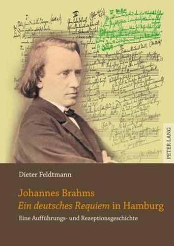 Cover image for Johannes Brahms  Ein Deutsches Requiem  in Hamburg: Eine Auffuehrungs- Und Rezeptionsgeschichte