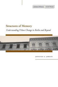 Cover image for Structures of Memory: Understanding Urban Change in Berlin and Beyond