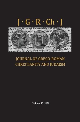 Journal of Greco-Roman Christianity and Judaism, Volume 17