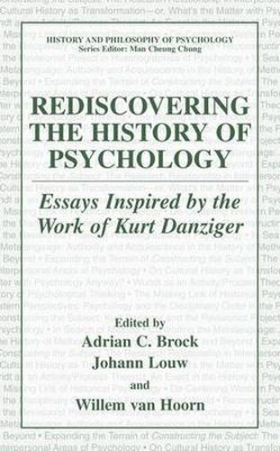 Rediscovering the History of Psychology: Essays Inspired by the Work of Kurt Danziger