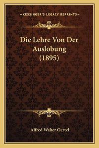 Cover image for Die Lehre Von Der Auslobung (1895)