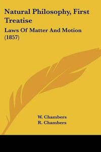 Cover image for Natural Philosophy, First Treatise: Laws Of Matter And Motion (1857)